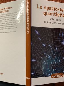 Lo Spazio Tempo-Quantistico. Alla Ricerca Di Una Teoria Del Tutto