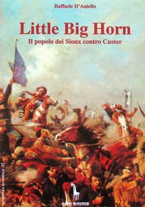 Little Big Horn: Il Popolo Dei Sioux Contro Custer