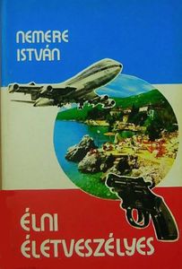 Élni életveszélyes