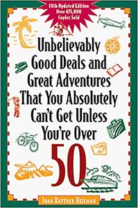 Unbelievably Good Deals and Great Adventures That You Absolutely Can't Get Unless You're Over 50