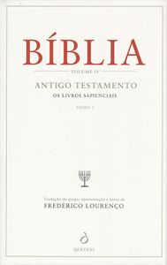 Bíblia - Volume IV - Antigo Testamento: Os Livros Sapienciais - Tomo 1