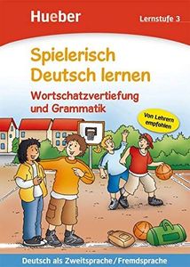 Spielerisch Deutsch Lernen: Wortschatzvertiefung Und Grammatik - Lernstufe 3