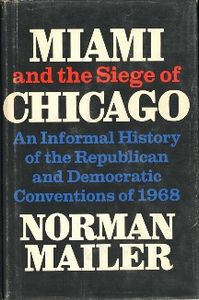 Miami and the Siege of Chicago: An Informal History of the Republican and Democratic Conventions of 1968