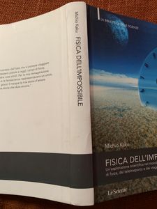 Fisica Dell'Impossibile. Un'Esplorazione Scientifica Nel Mondo Dei Phaser, Dei Campi Di Forza, Del Teletrasporto E Dei Viaggi Nel Tempo
