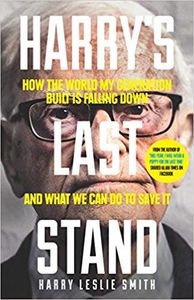Harry's Last Stand: How the World My Generation Built is Falling Down, and what We Can Do to Save it