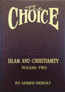 The Choice: Islam and Christianity Volume Two