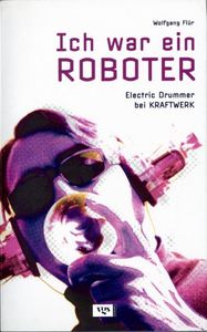 Ich war ein Roboter: Electric Drummer bei Kraftwerk