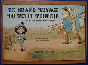 Le Grand Voyage Du Petit Peintre Et De Son Fidèle Domestique