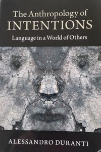 The Anthropology of Intentions: Language In A World Of Others