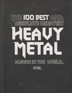 The 100 Best And Absolute Greatest Heavy Metal Albums In The world, Ever