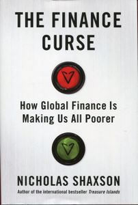 The Finance Curse: How Global Finance Is Making Us All Poorer