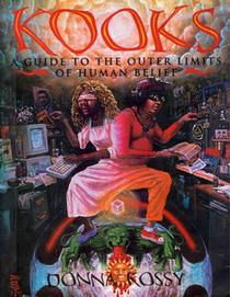 Kooks: A Guide to the Outer Limits of Human Belief