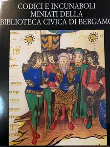 Codici E Incunaboli Miniati Della Biblioteca Civica di Bergamo