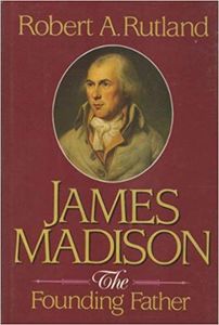 James Madison: The Founding Father