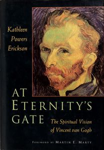 At Eternity’s Gate (The Spiritual Vision of Vincent van Gogh)