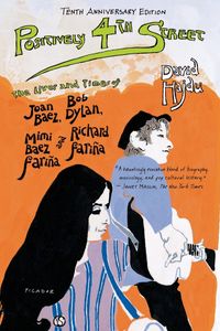 Positively 4th Street - The Life and Times of Joan Baez, Bob Dylan, Mimi Baez Farina and Richard Farina