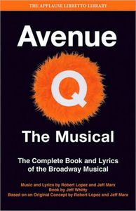 Avenue Q - The Musical - The Complete Book and Lyrics of the Broadway Musical