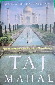 Taj Mahal: Passion and Genius at the Heart of the Moghul Empire
