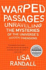 Warped Passages : Unraveling the Mysteries of the Universe's Hidden Dimensions
