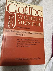 Wilhelm Meister: Volume 1; Wilhelm Meister's Years of Apprenticeship Books 1-3