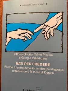 Nati Per Credere. Perchè Il Nostro Cervello Sembra Predisposto A Fraintendere La Teoria Di Darwin