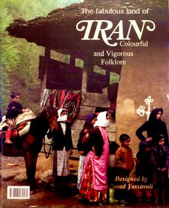 The Fabulous Land of Iran: Colourful and Vigorous Folklore