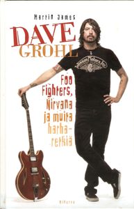 Dave Grohl - Foo Fighters, Nirvana ja muita harharetkiä