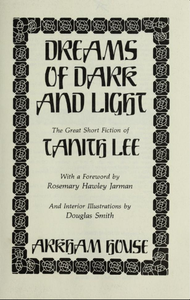 Dreams of Dark and Light: The Great Short Fiction of Tanith Lee