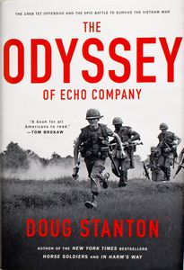 The Odyssey of Echo Company (The 1968 Tet Offensive and the Epic Watch to Survive the Vietnam War)