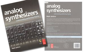 Analog Synthesizers - Understanding, Performing, Buying