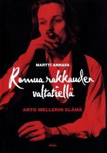 Romua rakkauden valtatiellä - Arto Mellerin elämä