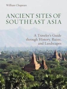 A Heritage of Ruins: The Ancient Sites of Southeast Asia and There Conservation