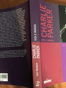 Charlie Parker. Vita E Musica
