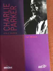 Charlie Parker. Vita E Musica