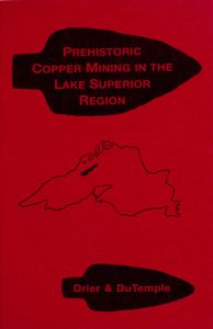 Prehistoric Copper Mining in the Lake Superior Region (A Collection of Reference Articles)