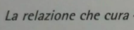 La Relazione Che Cura