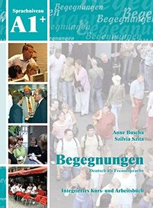 Begegnungen Deutsch als Fremdsprache A1+