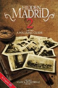 Hidden Madrid 2: A Walking Guide