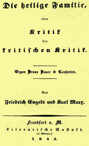 Die heilige Familie oder Kritik der kritischen Kritik Gegen Bruno Bauer & Consorten