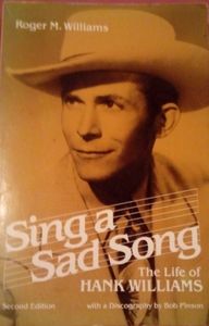 Sing a Sad Song: The Life of Hank Williams