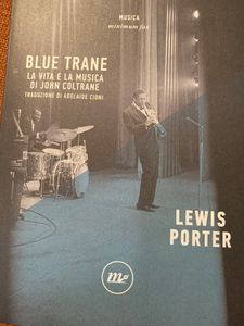 Blue Trane. La Vita E La Musica Di John Coltrane