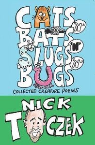 Cats 'n' Bats 'n' Slugs 'n' Bugs: Collected Creature Poems