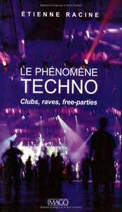 Le Phénomène Techno - Clubs, raves, free-parties