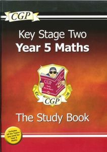 Key Stage Two Year 5 Maths: The Study Book