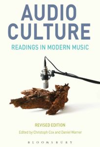 Audio Culture, Revised Edition: Readings In Modern Music