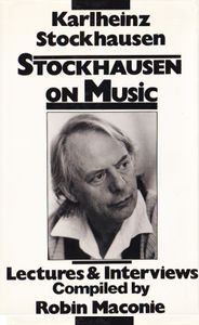 Stockhausen on Music: Lectures & Interviews