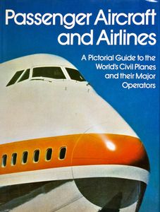 Passenger Aircraft and Airlines (A Pictorial Guide to the World’s Civil Planes and their Major Operators)