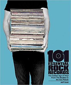 101 Essential Rock Records: The Golden Age of Vinyl From the Beatles to the Sex Pistols