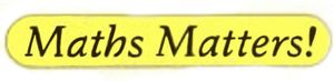 Maths Matters!