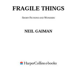 Fragile Things: Short Fictions and Wonders